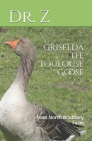 Griselda the Toulouse Goose: from North Bradbury Farm B088GJFN9D Book Cover