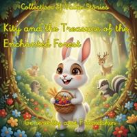 Value Stories Kity and the Treasure of the Enchanted Forest: Generosity and Friendship (Collection of Value Stories) B0G51RS7SY Book Cover