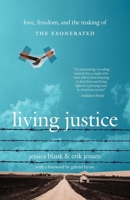 Living Justice: Love, Freedom, and the Making of The Exonerated 0743483464 Book Cover