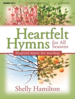 Heartfelt Hymns for All Seasons: Inspired Music for Worship 0787711462 Book Cover