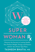 The Superwoman RX: Discover Your Power Type and Unlock the Secrets to Lasting Weight Loss, Energy, and an Amazing Life 1623368588 Book Cover