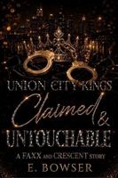 Union City Kings Claimed & Untouchable: A Faxx and Crescent Story (Union City Kings Affiliated: Affiliates Of Kreed) B0HCR4RDBB Book Cover