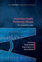 Promoting Health, Preventing Disease: The Economic Case 0335262260 Book Cover