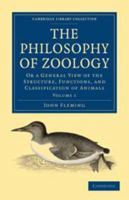 The Philosophy of Zoology. Or a General View of the Structure, Functions, and Classification of Animals. Volume 1: Cambridge Library Collection. Life Sciences 1355420288 Book Cover