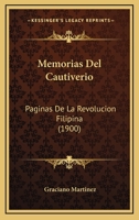 Memorias Del Cautiverio: Paginas De La Revolucion Filipina 1168086396 Book Cover