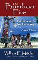 The Bamboo Fire: Field Work With the New Guinea Wape 0881332488 Book Cover