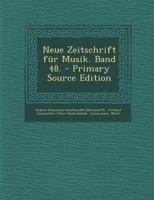 Neue Zeitschrift F�r Musik. Band 48. 1022637282 Book Cover
