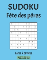 Sudoku Fête Des Pères Facile À Difficile Puzzles 132: Comprend des Solutions, Jeux D'esprit Pour Père, Cadeau Personnalisé Père Pour Fête Des Père Ou Anniversaire B0942FWLR2 Book Cover