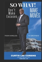 So What: Don't Make Excuses Make Moves B0GXFF5WJG Book Cover