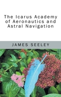 The Icarus Academy of Aeronautics and Astral Navigation 1977285155 Book Cover
