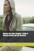Unleash Your Inner Strength: A Guide to Personal Growth and Self-Discovery B0C8QXC888 Book Cover
