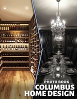 Columbus Home Design Photo Book: Explore 40 Stunning Interior Inspirations For Modern Living Spaces In Columbus B0DQ74CCGW Book Cover