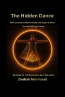 The Hidden Dance: How Decisions Move Inside the Buyer's Mind B0F6JV7XD5 Book Cover