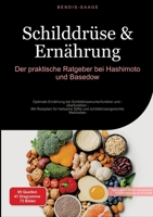 Schilddrüse & Ernährung: Der praktische Ratgeber bei Hashimoto und Basedow: Optimale Ernährung bei Schilddrüsenunterfunktion und -überfunktion - Mit ... Mahlzeiten (German Edition) 3384518349 Book Cover