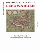 Historical Atlas of Leeuwarden 946004350X Book Cover