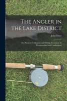 The Angler in the Lake District: Or, Piscatory Colloquies and Fishing Excursions in Westmoreland and Cumberland 1018411461 Book Cover