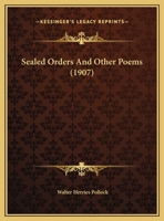 Sealed Orders, and Other Poems 1437494072 Book Cover