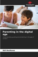 Parenting in the digital age 620232662X Book Cover
