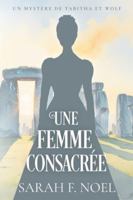 Une Femme Consacrée: Un Mystère Romantique Historique (La Série de Mystères Historiques de Tabitha et Wolf) B0G4GL9QGW Book Cover