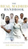 The Real Madrid Handbook: A Concise History of Real Madrid 9394924639 Book Cover