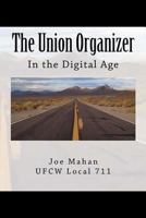 The Union Organizer: : In The Digital Age 149916288X Book Cover