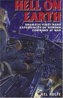 Hell on Earth: Dramatic First-hand Experiences of Bomber Command at War 1902304950 Book Cover