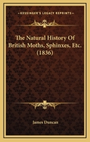 The Natural History Of British Moths, Sphinxes, Etc. 1104316358 Book Cover