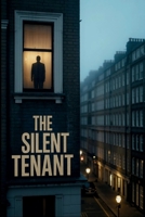 The Silent Tenant: “A Psychological Thriller of Hidden Rooms, Dark Secrets, and Dangerous Truths” B0FQBCCLVZ Book Cover