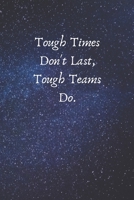 Tough Times Don't Last, Tough Teams Do.: Appreciation Gifts for Employees - Team .- Lined Blank Notebook Journal 1654721395 Book Cover