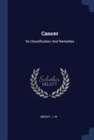 Cancer: Its Classification and Remedies 1377114090 Book Cover