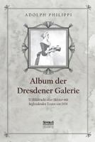 Album der Dresdner Galerie: 50 Bilddrucke alter Meister mit begleitenden Texten von 1904 3963450304 Book Cover