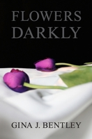 Flowers Darkly 1502363151 Book Cover