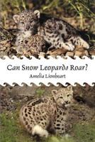 Can Snow Leopards Roar? 1475968949 Book Cover