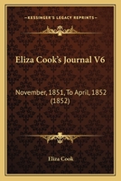 Eliza Cook's Journal V6: November, 1851, To April, 1852 116812803X Book Cover