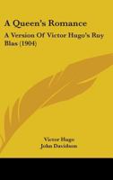 Queen's Romance: a Version of Victor Hugo's "Ruy Blas" 1164545485 Book Cover