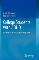 College Students with ADHD: Current Issues and Future Directions 1461453445 Book Cover