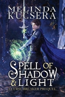 Spell of Shadow & Light: A Curse Breaker Prequel 1949145247 Book Cover