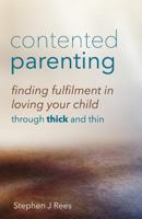 Contented Parenting: Finding True Fulfilment in Loving Your Child 1532856792 Book Cover