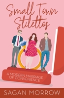 Small Town Stilettos: a modern marriage of convenience B0CF63WMK3 Book Cover