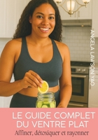 ¸LE GUIDE COMPLET DU VENTRE PLAT : AFFINER, DÉTOXIFIER ET RAYONNER (French Edition) B0FH2VQGXH Book Cover