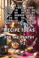 808 Recipe Ideas for the Pantry - Vol 1-3 B0CHL9L8T6 Book Cover