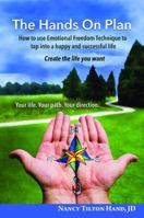 The Hands on Plan: How to Use Emotional Freedom Technique to Tap Into a Happy and Successful Life 0983727635 Book Cover
