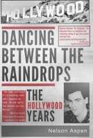 Dancing Between the Raindrops: The Hollywood Years 1941015832 Book Cover