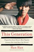 This Generation: Dispatches from China's Most Popular Literary Star 1451660006 Book Cover