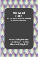 The Good Hope; (In The Drama: A Quarterly Review of Dramatic Literature) 9356155232 Book Cover