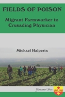 Fields of Poison Migrant Farmworker to Crusading Physician. 0915745216 Book Cover