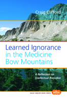 Learned Ignorance in the Medicine Bow Mountains: A Reflection on Intellectual Prejudice 9042024984 Book Cover