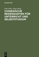 Chinesische Redensarten Fur Unter-Richt Und Selbststudium 3110104849 Book Cover