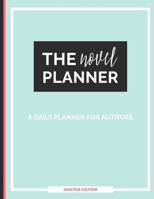 The Novel Planner: A Daily Planner for Authors 1535444835 Book Cover