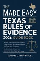 The Made Easy Texas Rules of Evidence 2026 Guide Book: A Clear, Step-by-Step Handbook for Understanding, Applying, and Mastering the Texas Rules of Evidence — Simplified Explanations, Courtroom B0G57KQRJ2 Book Cover